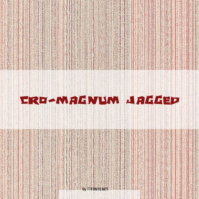 Cro-Magnum Jagged example